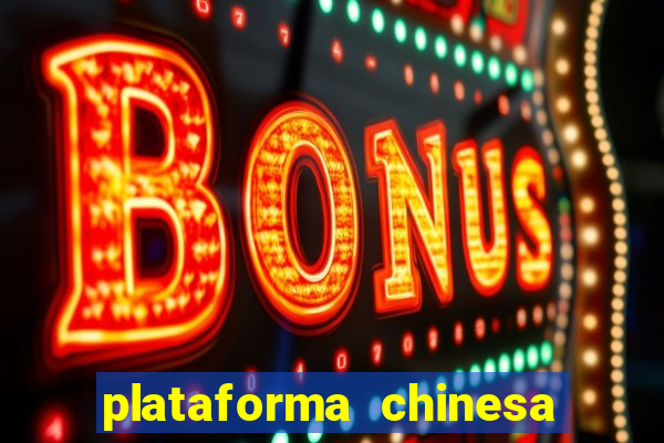 plataforma chinesa do tigrinho